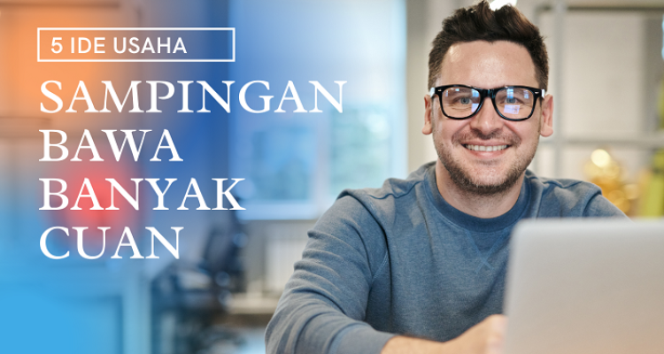 5 Ide Usaha Sampingan, Bawa Banyak Cuan Tahun 2024! (Foto : Dok. TopOne.id)