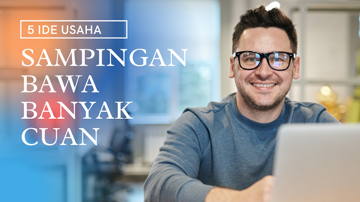 5 Ide Usaha Sampingan, Bawa Banyak Cuan Tahun 2024! (Foto : Dok. TopOne.id)